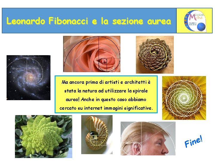 Leonardo Fibonacci e la sezione aurea Ma ancora prima di artisti e architetti è