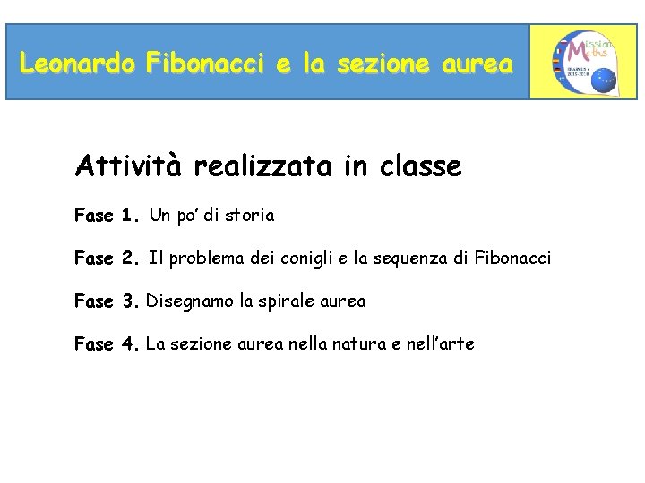 Leonardo Fibonacci e la sezione aurea Attività realizzata in classe Fase 1. Un po’