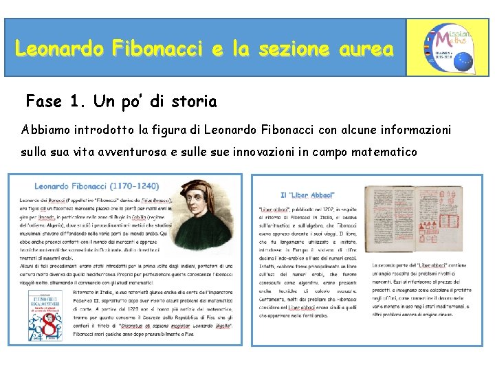 Leonardo Fibonacci e la sezione aurea Fase 1. Un po’ di storia Abbiamo introdotto