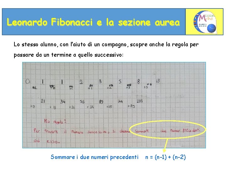 Leonardo Fibonacci e la sezione aurea Lo stesso alunno, con l’aiuto di un compagno,