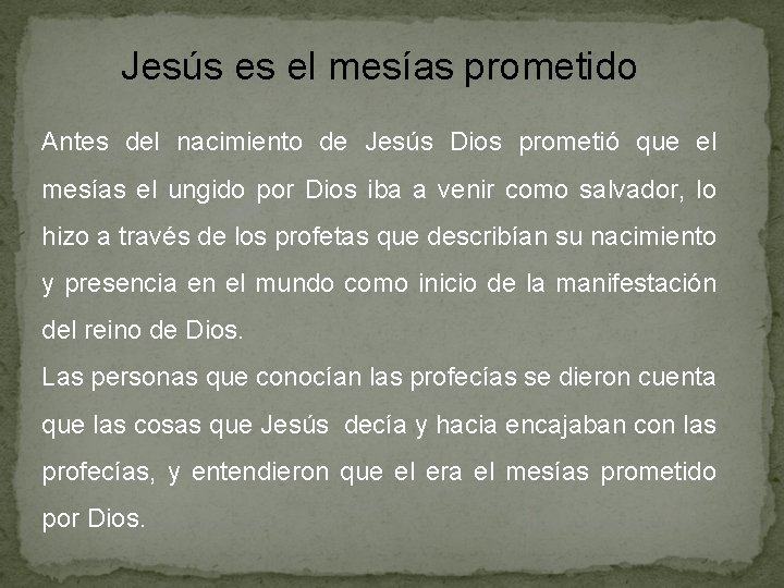 Jesús es el mesías prometido Antes del nacimiento de Jesús Dios prometió que el