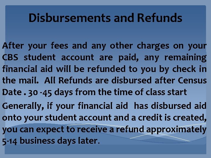 Disbursements and Refunds After your fees and any other charges on your CBS student