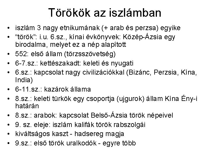 Törökök az iszlámban • iszlám 3 nagy etnikumának (+ arab és perzsa) egyike • Törökök az iszlámban • iszlám 3 nagy etnikumának (+ arab és perzsa) egyike •