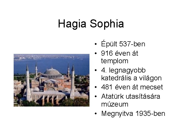 Hagia Sophia • Épült 537 -ben • 916 éven át templom • 4. legnagyobb Hagia Sophia • Épült 537 -ben • 916 éven át templom • 4. legnagyobb