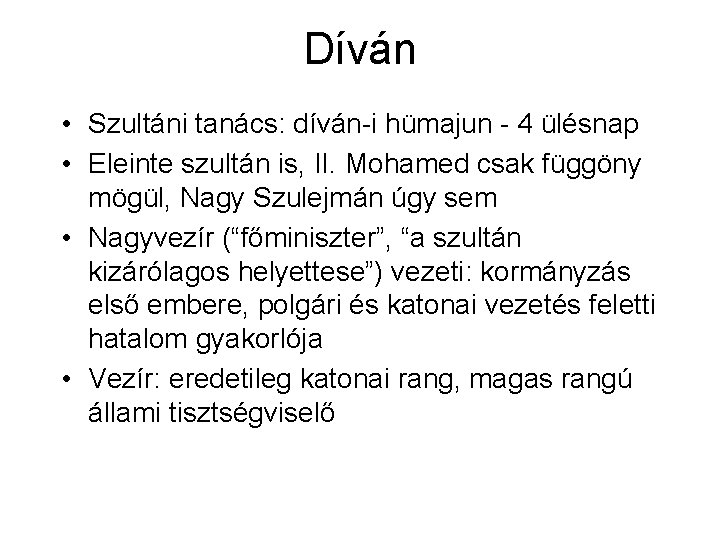 Díván • Szultáni tanács: díván-i hümajun - 4 ülésnap • Eleinte szultán is, II. Díván • Szultáni tanács: díván-i hümajun - 4 ülésnap • Eleinte szultán is, II.
