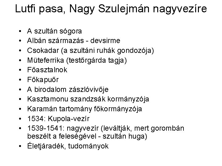 Lutfi pasa, Nagy Szulejmán nagyvezíre • • • A szultán sógora Albán származás - Lutfi pasa, Nagy Szulejmán nagyvezíre • • • A szultán sógora Albán származás -
