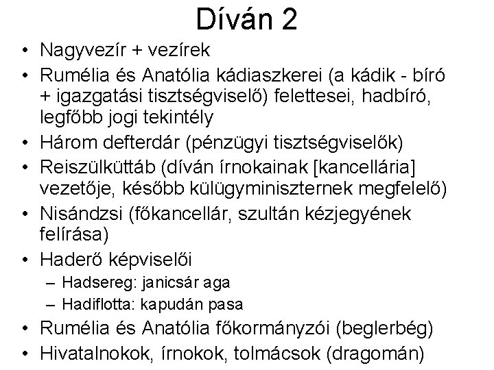 Díván 2 • Nagyvezír + vezírek • Rumélia és Anatólia kádiaszkerei (a kádik - Díván 2 • Nagyvezír + vezírek • Rumélia és Anatólia kádiaszkerei (a kádik -