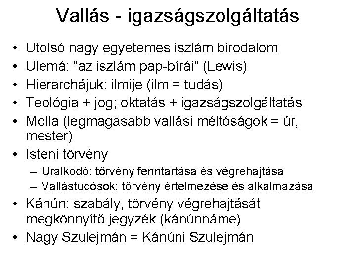 Vallás - igazságszolgáltatás • • • Utolsó nagy egyetemes iszlám birodalom Ulemá: “az iszlám Vallás - igazságszolgáltatás • • • Utolsó nagy egyetemes iszlám birodalom Ulemá: “az iszlám