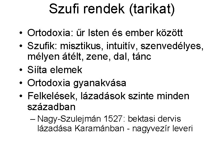 Szufi rendek (tarikat) • Ortodoxia: űr Isten és ember között • Szufik: misztikus, intuitív, Szufi rendek (tarikat) • Ortodoxia: űr Isten és ember között • Szufik: misztikus, intuitív,