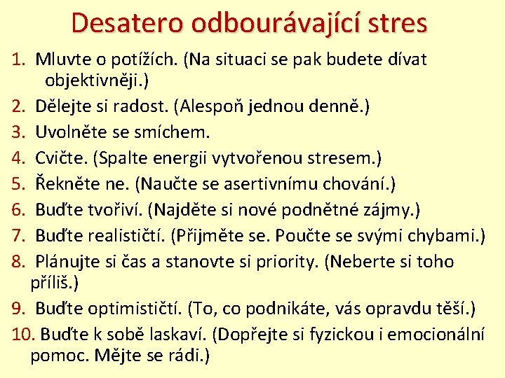 Desatero odbourávající stres 1. Mluvte o potížích. (Na situaci se pak budete dívat objektivněji.