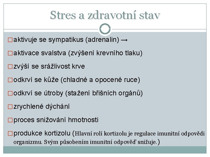 Stres a zdravotní stav � aktivuje se sympatikus (adrenalin) → � aktivace svalstva (zvýšení