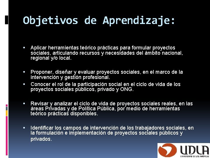 Objetivos de Aprendizaje: Aplicar herramientas teórico prácticas para formular proyectos sociales, articulando recursos y