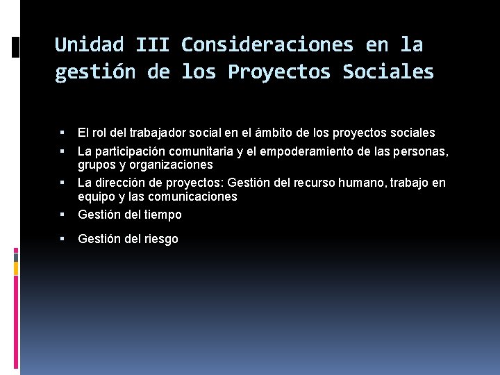 Unidad III Consideraciones en la gestión de los Proyectos Sociales El rol del trabajador