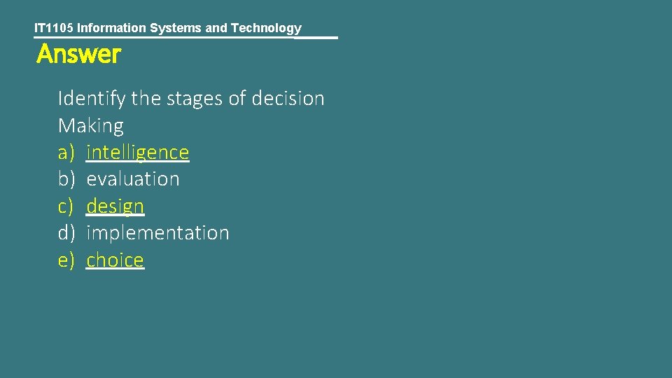 IT 1105 Information Systems and Technology Answer Identify the stages of decision Making a)