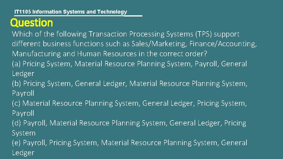 IT 1105 Information Systems and Technology Question Which of the following Transaction Processing Systems