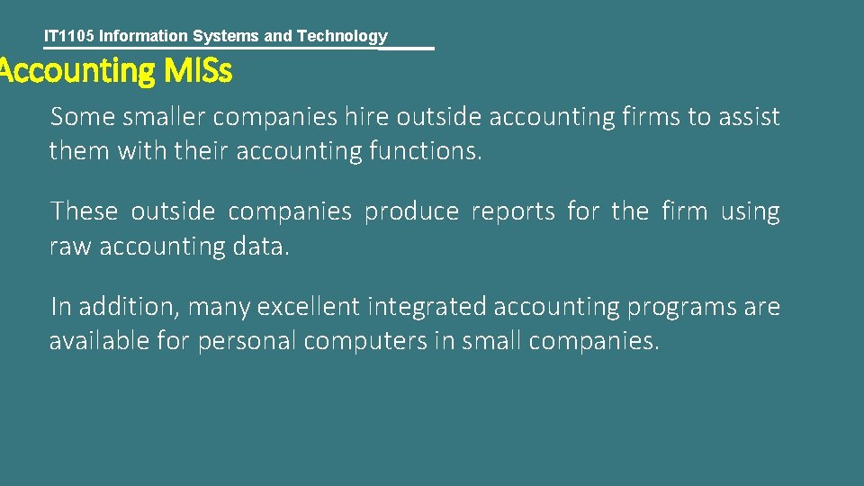 IT 1105 Information Systems and Technology Accounting MISs Some smaller companies hire outside accounting