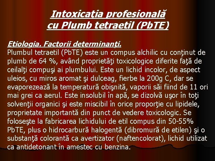 Intoxicaţia profesională cu Plumb tetraetil (Pb. TE) Etiologia. Factorii determinanţi. Plumbul tetraetil (Pb. TE)