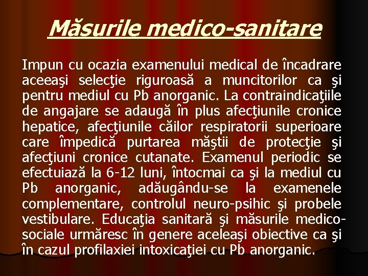 Măsurile medico-sanitare Impun cu ocazia examenului medical de încadrare aceeaşi selecţie riguroasă a muncitorilor