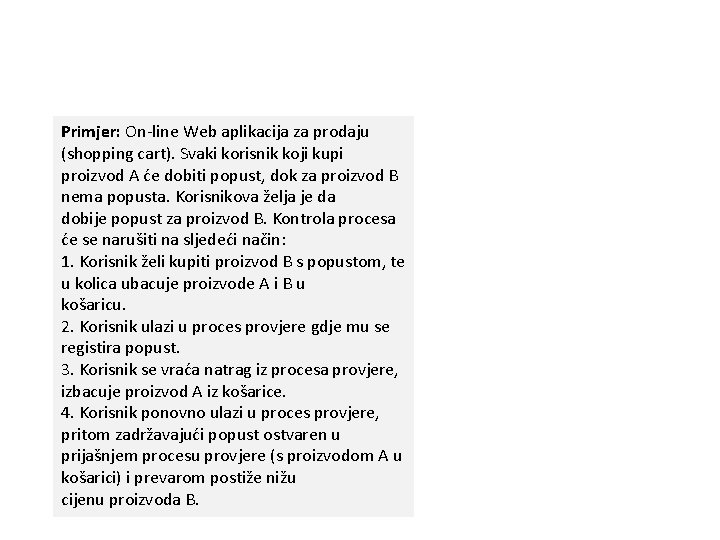 Primjer: On-line Web aplikacija za prodaju (shopping cart). Svaki korisnik koji kupi proizvod A