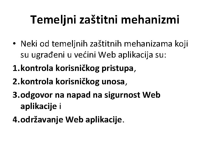 Temeljni zaštitni mehanizmi • Neki od temeljnih zaštitnih mehanizama koji su ugrađeni u većini