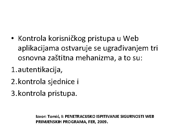  • Kontrola korisničkog pristupa u Web aplikacijama ostvaruje se ugrađivanjem tri osnovna zaštitna