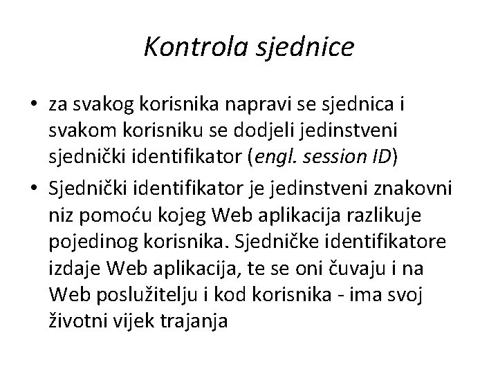 Kontrola sjednice • za svakog korisnika napravi se sjednica i svakom korisniku se dodjeli