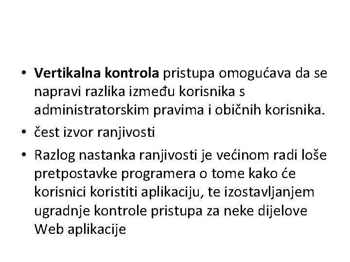  • Vertikalna kontrola pristupa omogućava da se napravi razlika između korisnika s administratorskim