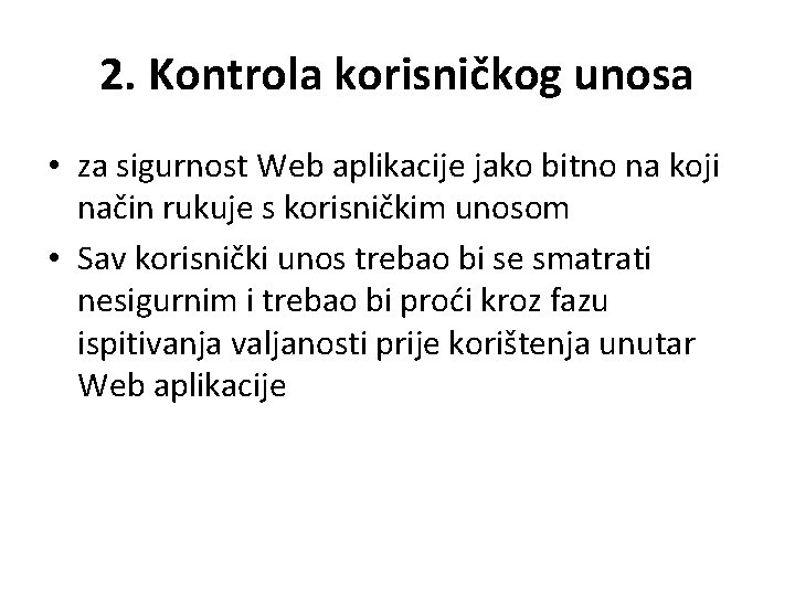 2. Kontrola korisničkog unosa • za sigurnost Web aplikacije jako bitno na koji način