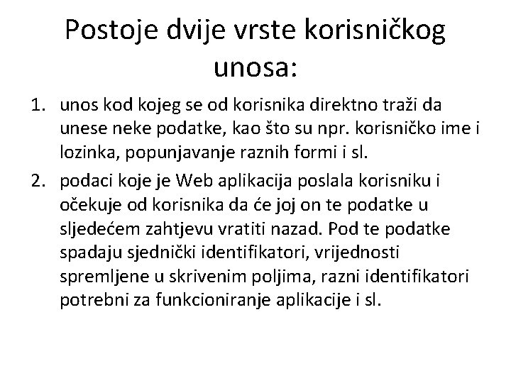 Postoje dvije vrste korisničkog unosa: 1. unos kod kojeg se od korisnika direktno traži