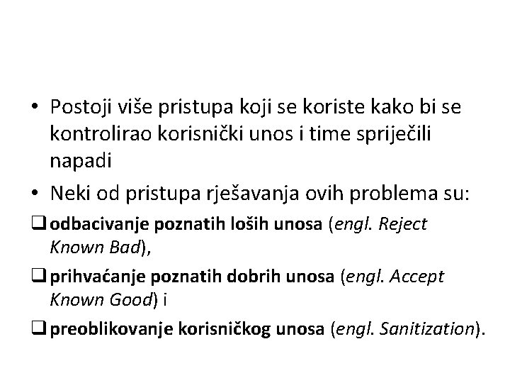  • Postoji više pristupa koji se koriste kako bi se kontrolirao korisnički unos