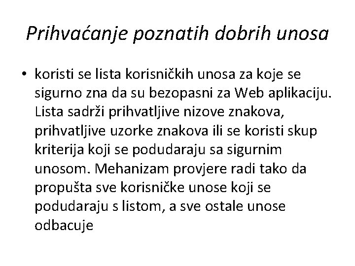 Prihvaćanje poznatih dobrih unosa • koristi se lista korisničkih unosa za koje se sigurno