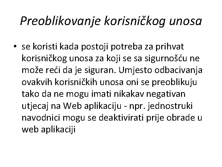 Preoblikovanje korisničkog unosa • se koristi kada postoji potreba za prihvat korisničkog unosa za