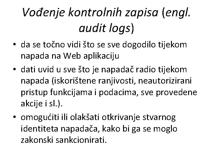 Vođenje kontrolnih zapisa (engl. audit logs) • da se točno vidi što se sve