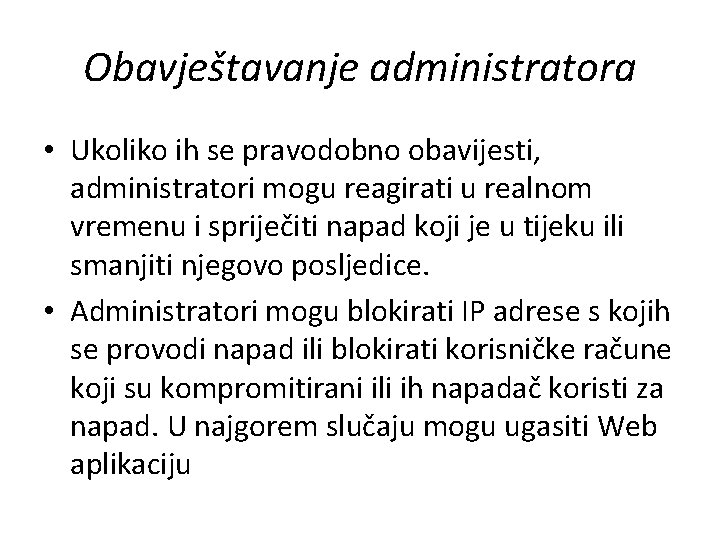 Obavještavanje administratora • Ukoliko ih se pravodobno obavijesti, administratori mogu reagirati u realnom vremenu