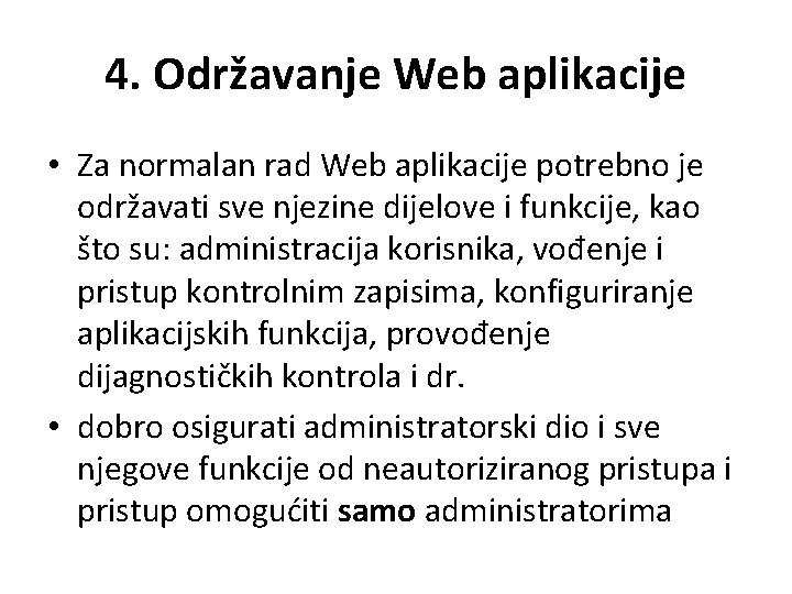 4. Održavanje Web aplikacije • Za normalan rad Web aplikacije potrebno je održavati sve