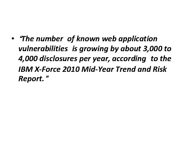  • “The number of known web application vulnerabilities is growing by about 3,