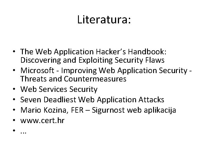 Literatura: • The Web Application Hacker’s Handbook: Discovering and Exploiting Security Flaws • Microsoft