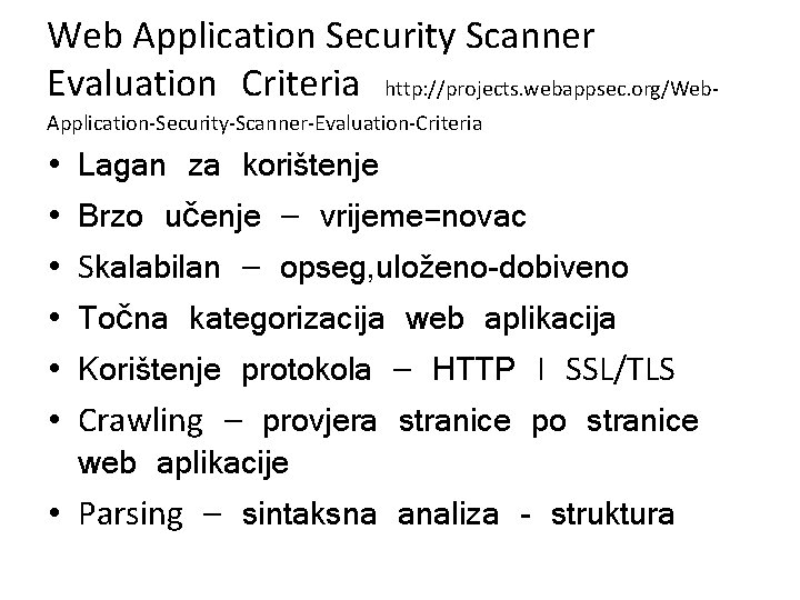 Web Application Security Scanner Evaluation Criteria http: //projects. webappsec. org/Web. Application-Security-Scanner-Evaluation-Criteria Lagan za korištenje