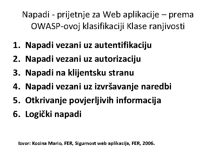 Napadi - prijetnje za Web aplikacije – prema OWASP-ovoj klasifikaciji Klase ranjivosti 1. 2.