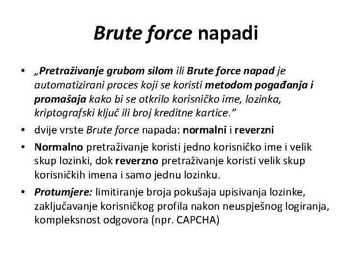 Brute force napadi • „Pretraživanje grubom silom ili Brute force napad je automatizirani proces