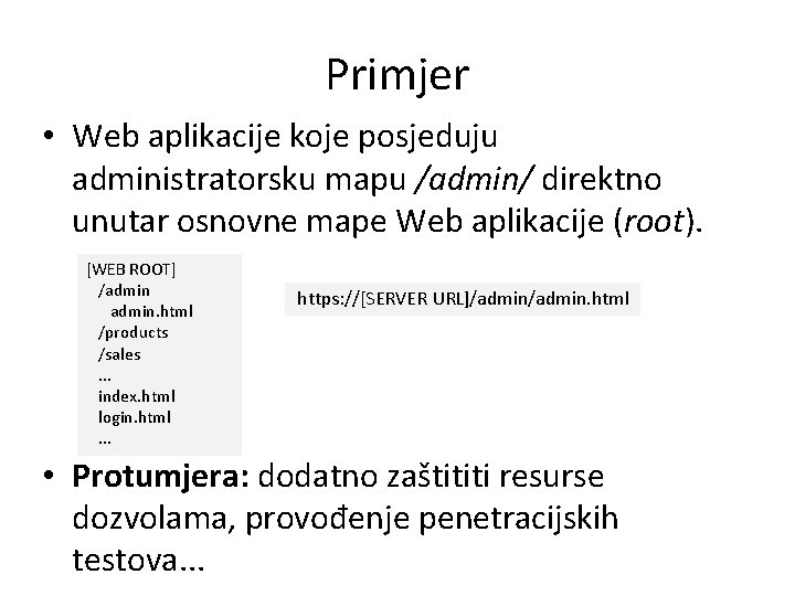 Primjer • Web aplikacije koje posjeduju administratorsku mapu /admin/ direktno unutar osnovne mape Web