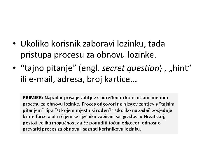  • Ukoliko korisnik zaboravi lozinku, tada pristupa procesu za obnovu lozinke. • “tajno