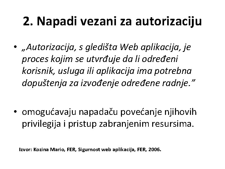 2. Napadi vezani za autorizaciju • „Autorizacija, s gledišta Web aplikacija, je proces kojim