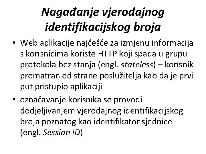 Nagađanje vjerodajnog identifikacijskog broja • Web aplikacije najčešće za izmjenu informacija s korisnicima koriste