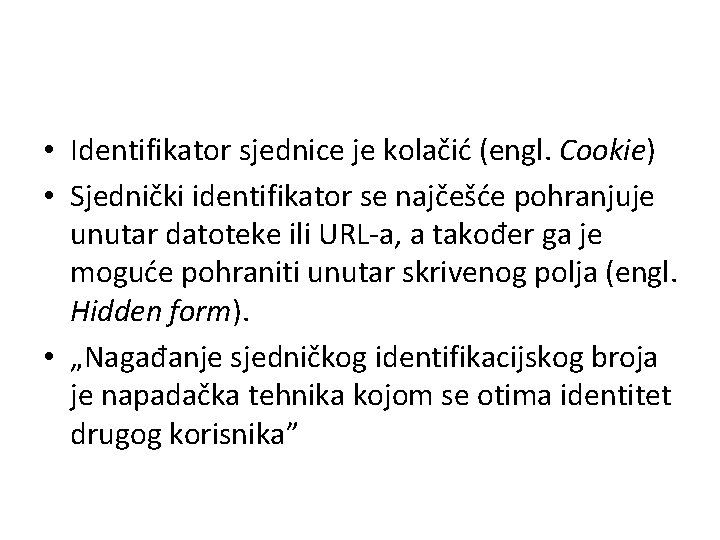  • Identifikator sjednice je kolačić (engl. Cookie) • Sjednički identifikator se najčešće pohranjuje