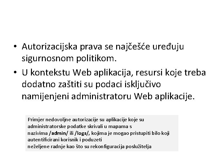  • Autorizacijska prava se najčešće uređuju sigurnosnom politikom. • U kontekstu Web aplikacija,