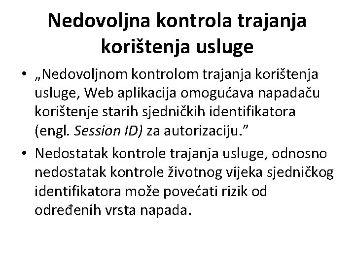 Nedovoljna kontrola trajanja korištenja usluge • „Nedovoljnom kontrolom trajanja korištenja usluge, Web aplikacija omogućava