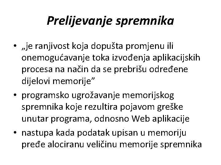 Prelijevanje spremnika • „je ranjivost koja dopušta promjenu ili onemogućavanje toka izvođenja aplikacijskih procesa