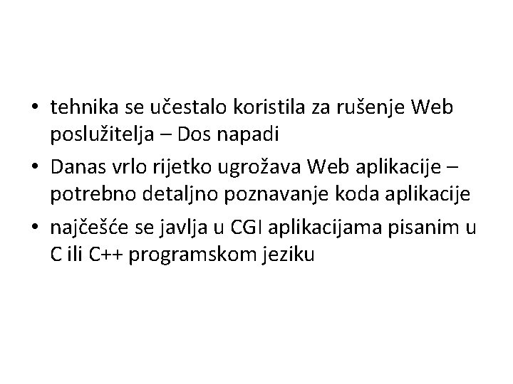  • tehnika se učestalo koristila za rušenje Web poslužitelja – Dos napadi •