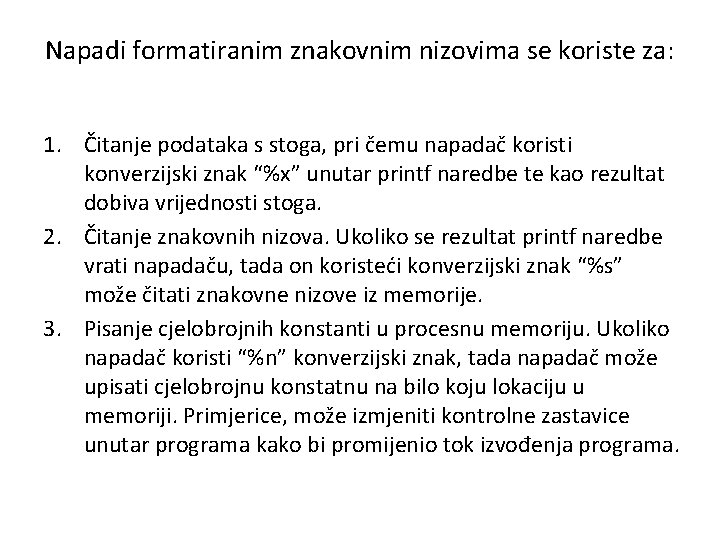 Napadi formatiranim znakovnim nizovima se koriste za: 1. Čitanje podataka s stoga, pri čemu